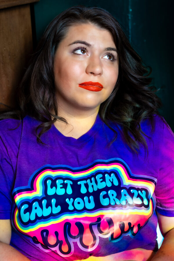 Let Them Call You Crazy T-Shirt